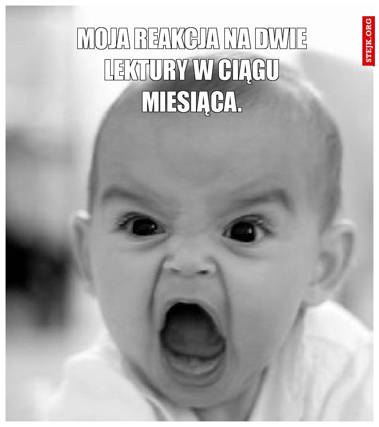 moja reakcja na dwie lektury w ciągu miesiąca.