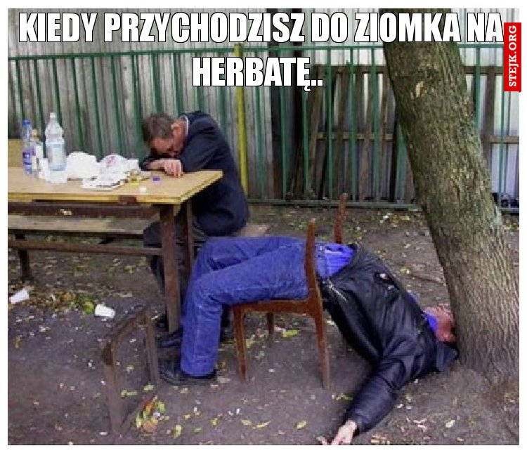 Kiedy przychodzisz do ziomka na herbatę.. 