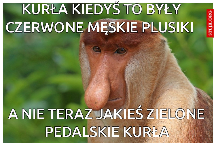 Kurła kiedyś to były czerwone męskie plusiki 