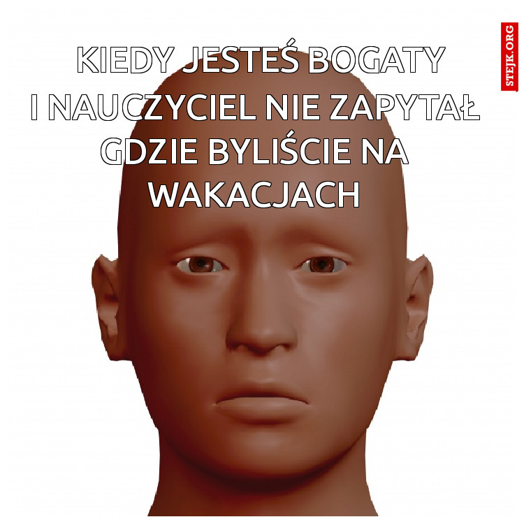KIEDY JESTEŚ BOGATY