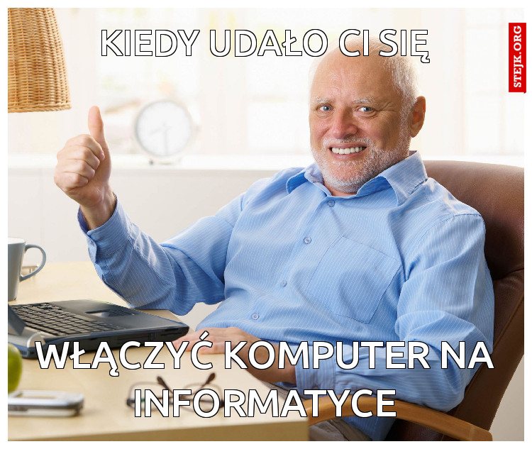 Kiedy udało ci się