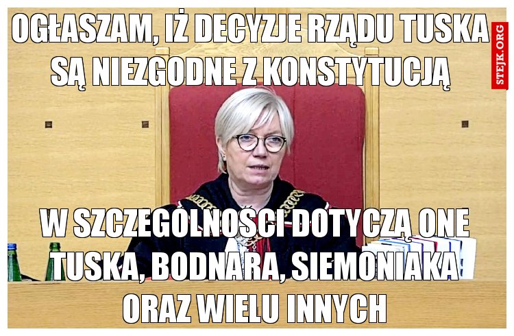 Ogłaszam, iż decyzje rządu tuska są niezgodne z konstytucją