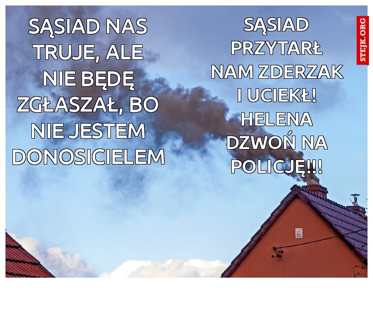 Sąsiad nas truje, ale nie będę zgłaszał, bo nie jestem donosicielem