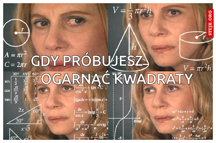 gdy próbujesz                   ogarnąć kwadraty