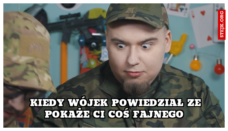 Kiedy wójek powiedział ze pokaże ci coś fajnego 