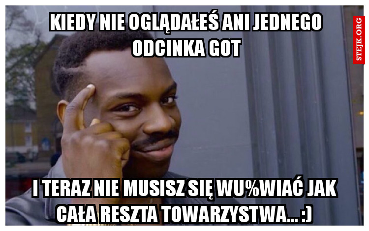 kiedy nie oglądałeś ani jednego odcinka GOT