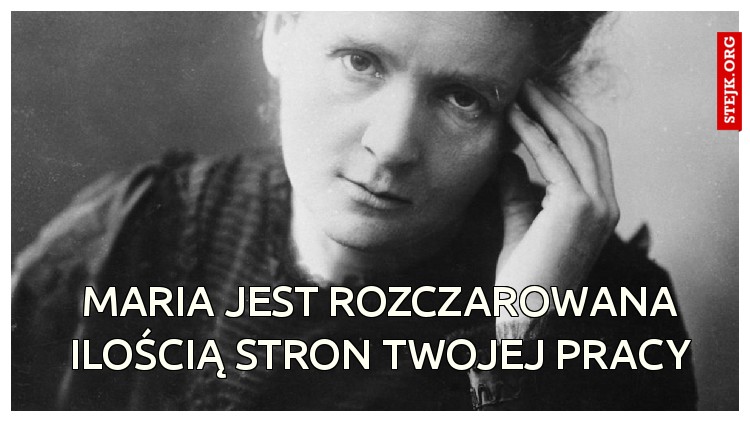 Maria jest rozczarowana ilością stron twojej pracy
