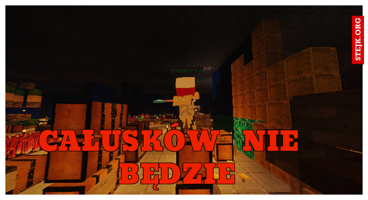 całusków  nie  będzie