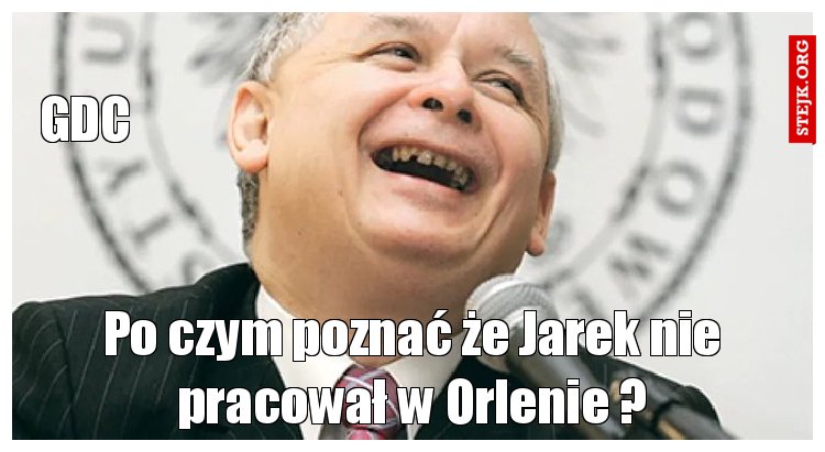 Po czym poznać że Jarek nie pracował w Orlenie ?