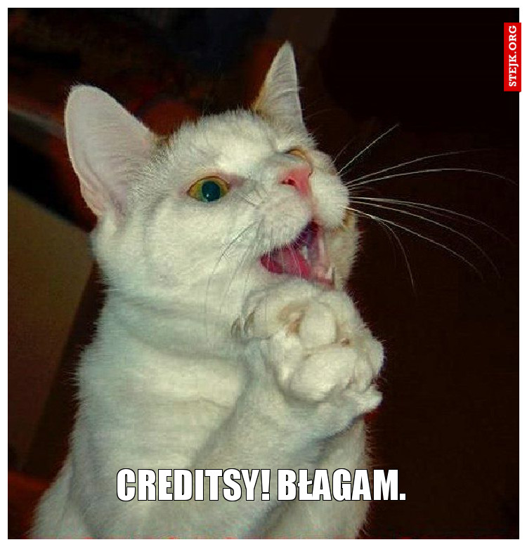 Creditsy! Błagam.
