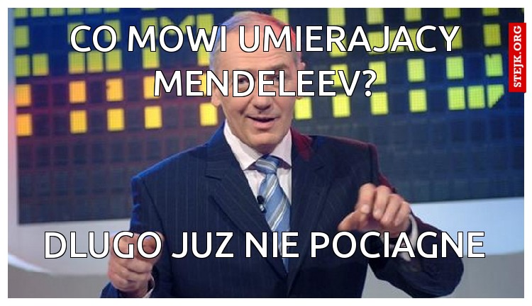 co mowi umierajacy mendeleev?