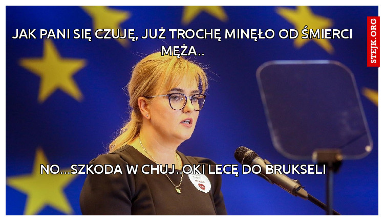 Jak Pani się czuję, już trochę minęło od śmierci męża..