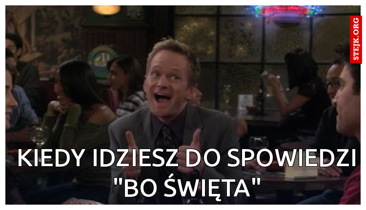 Kiedy idziesz do spowiedzi "bo święta"