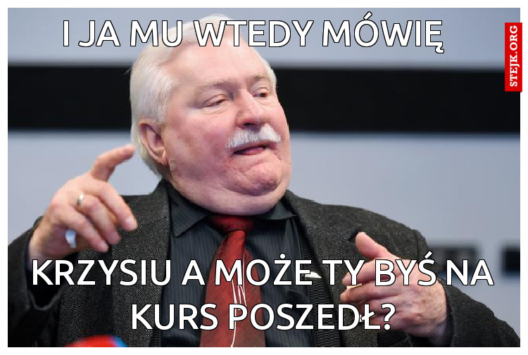 i ja mu wtedy mówię