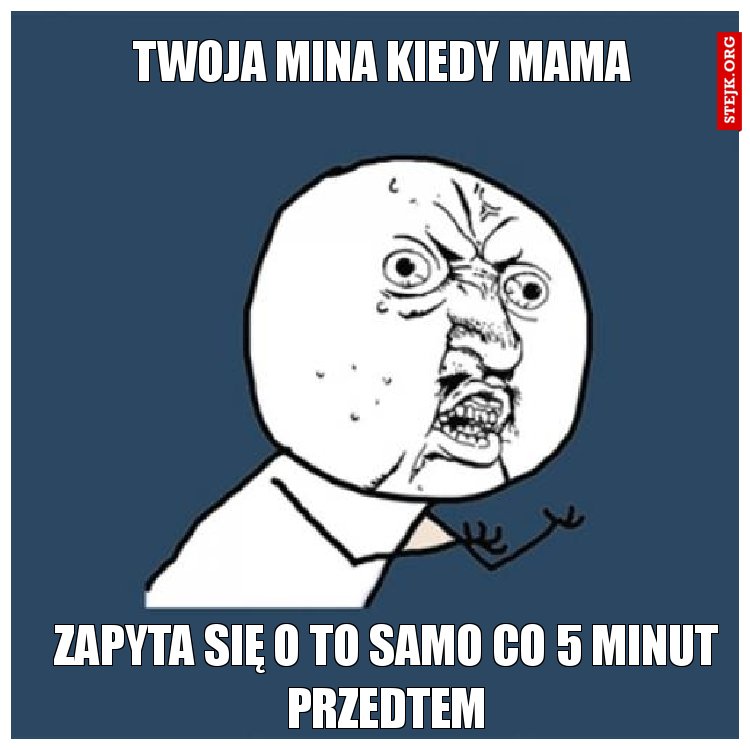 TWOJA MINA KIEDY MAMA
