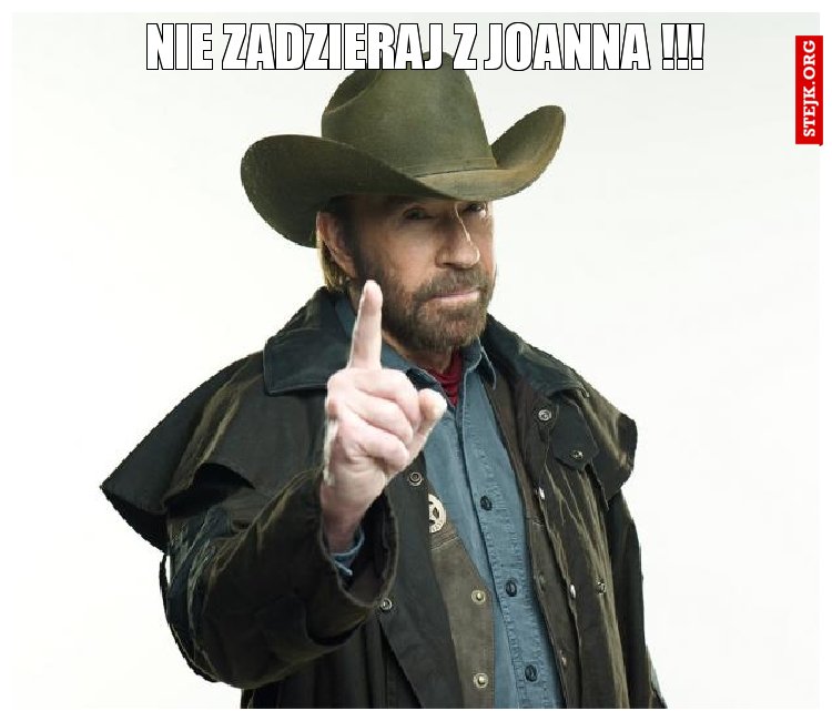 Nie zadzieraj z joanna !!!