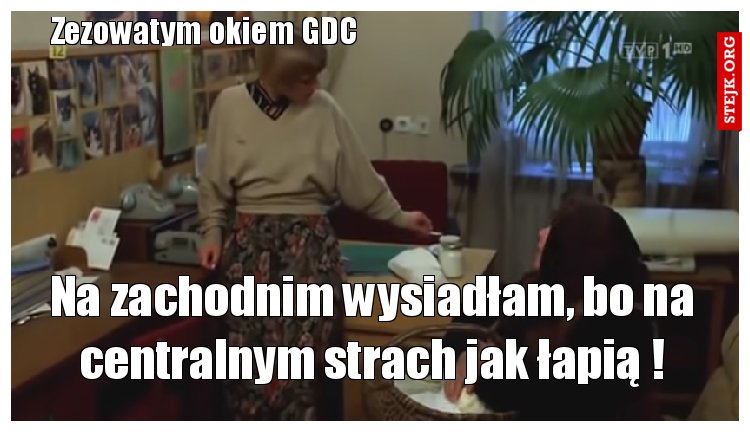 Na zachodnim wysiadłam, bo na centralnym strach jak łapią !