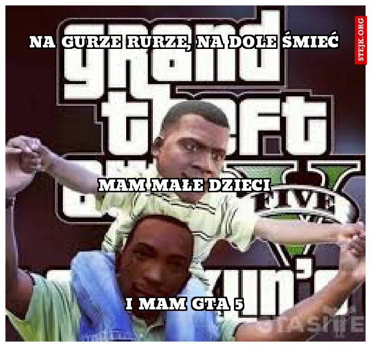 na gurze rurze, na dole śmieć