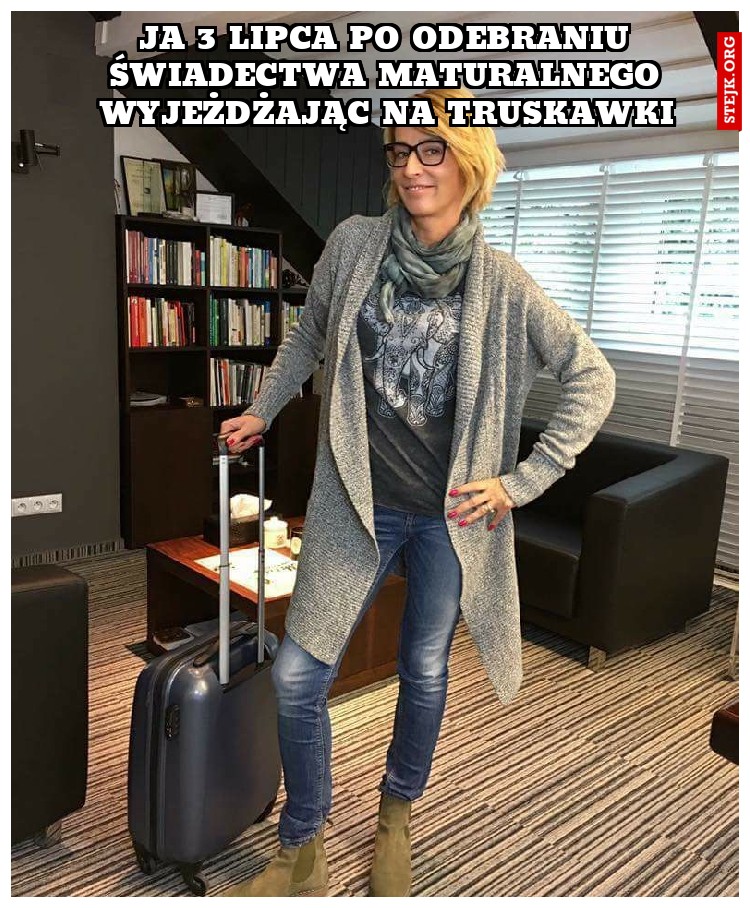 Ja 3 lipca po odebraniu świadectwa maturalnego wyjeżdżając na truskawki
