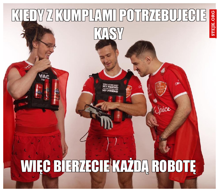 Kiedy z kumplami potrzebujecie kasy