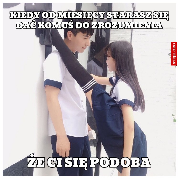 Kiedy od miesięcy starasz się dać komuś do zrozumienia
