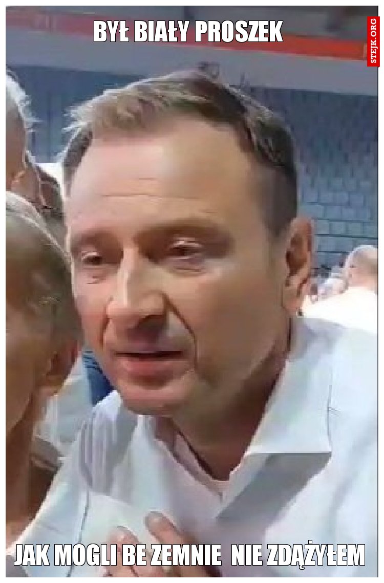 Był biały proszek 