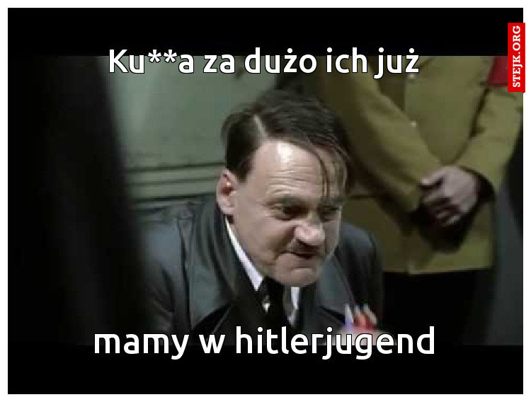 Ku**a za dużo ich już