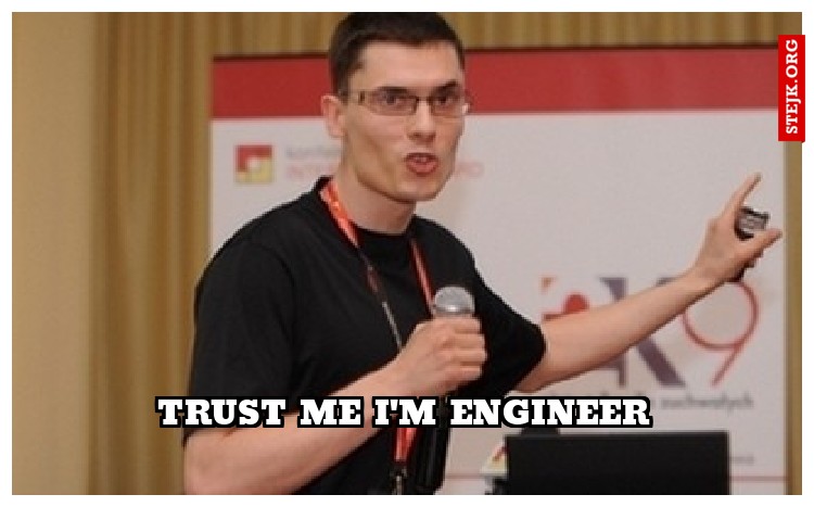 trust me i'm engineer