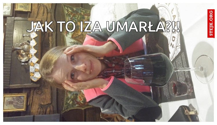 Jak to Iza umarła?!!