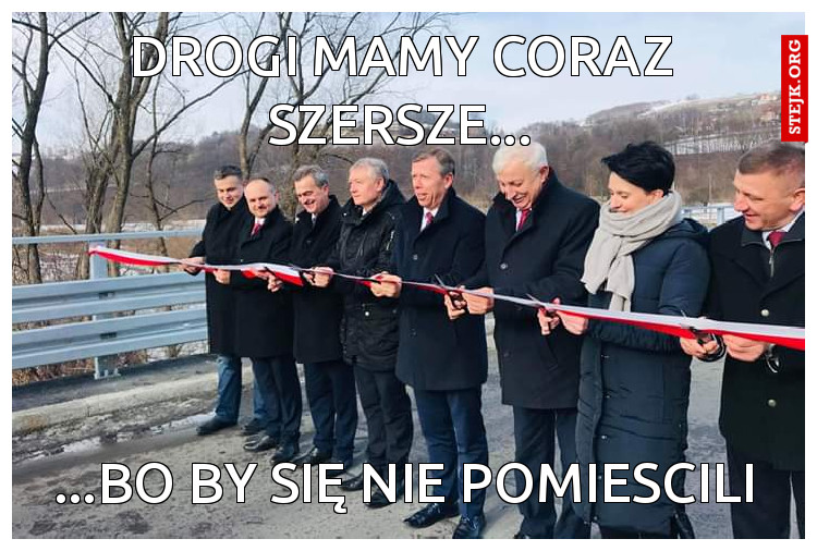 Drogi mamy coraz szersze...