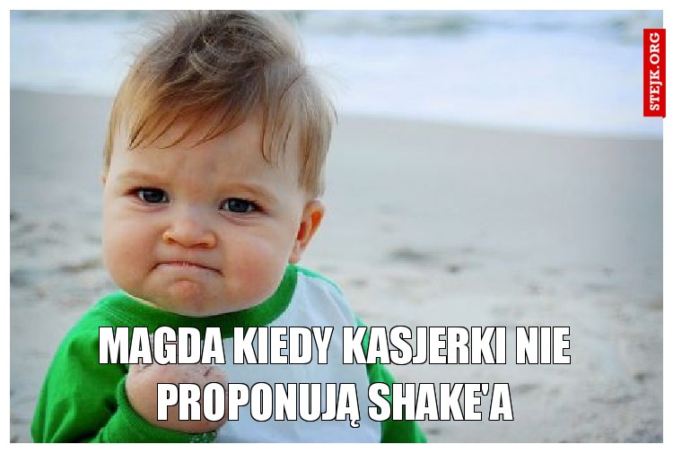 Magda kiedy kasjerki nie proponują shake'a