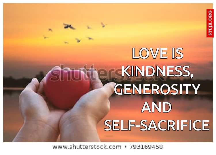 love is kindness, generosity and self-sacrifice