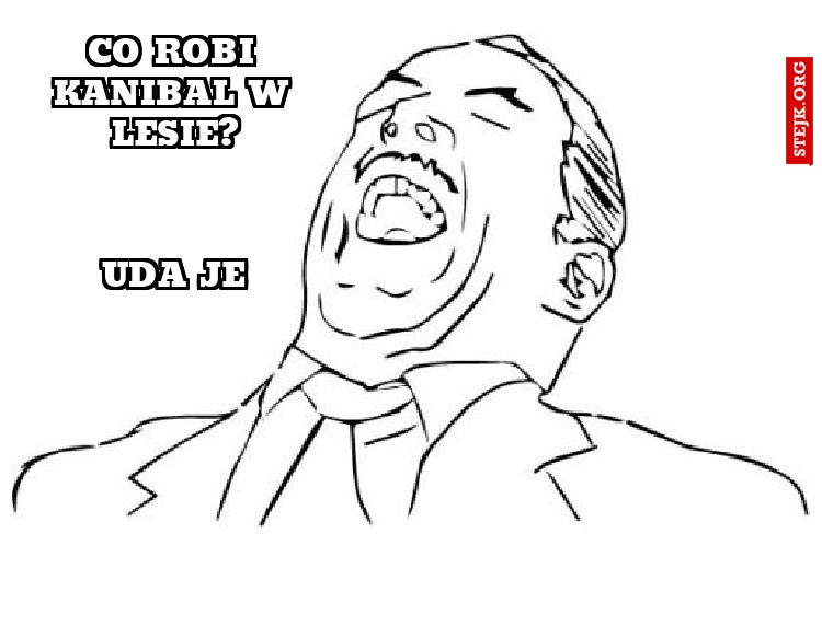 Co robi kanibal w lesie?