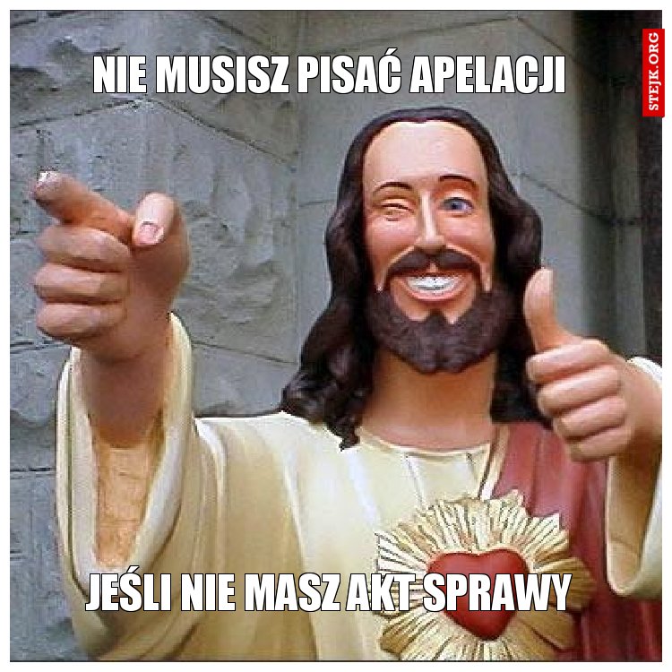 Nie musisz pisać apelacji 