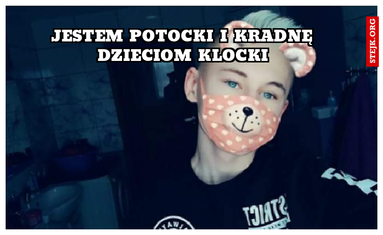 Jestem Potocki i kradnę dzieciom klocki