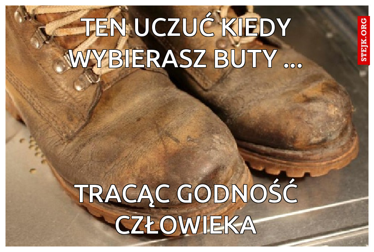 Ten uczuć kiedy wybierasz buty ...