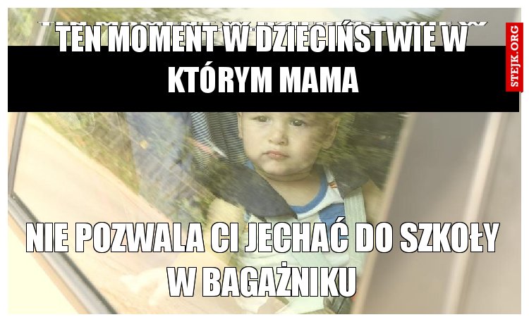 Ten moment w dzieciństwie w ,którym