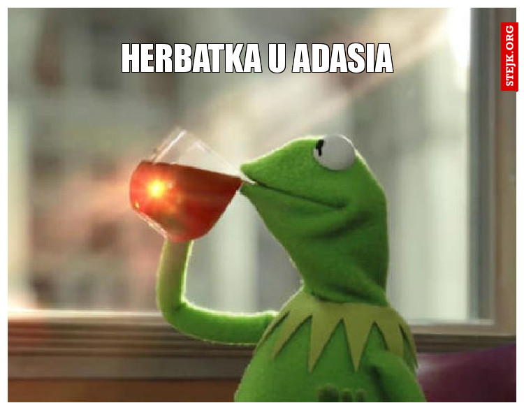 herbatka u Adasia 