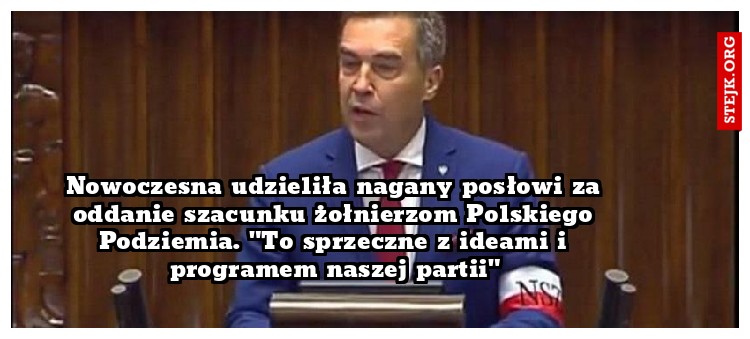 Nowoczesna udzieliła nagany posłowi za oddanie szacunku żołnierzom Polskiego Podziemia. "To sprzeczne z ideami i programem naszej partii"