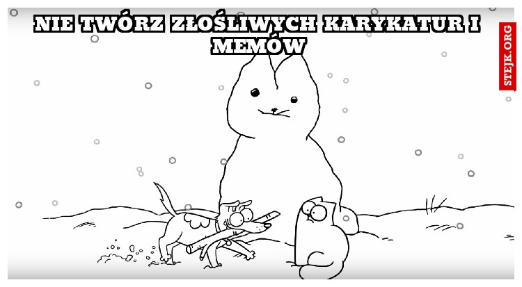 Nie twórz złośliwych karykatur i memów