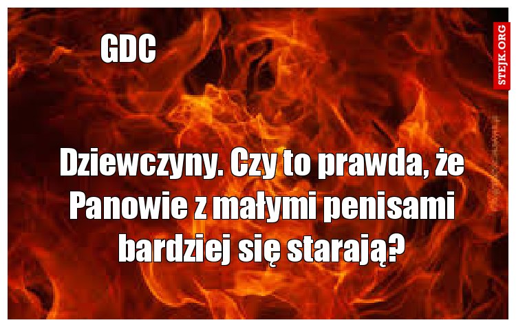 Dziewczyny. Czy to prawda, że Panowie z małymi penisami bardziej się starają?