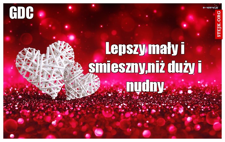 Lepszy mały i smieszny,niż duży i nudny