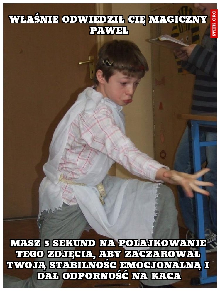 Właśnie odwiedził cię MAgiczny PAweł