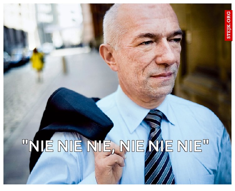 "NIE NIE NIE, NIE NIE NIE"