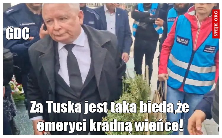 Za Tuska jest taka bieda,że emeryci kradną wieńce!