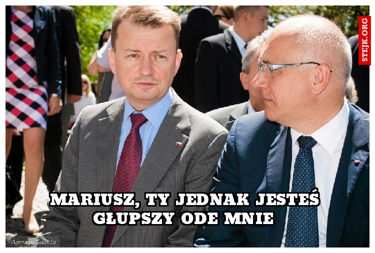 MARIUSZ, tY JEDNAK JESTEŚ gŁUPSZY ODE MNIE 