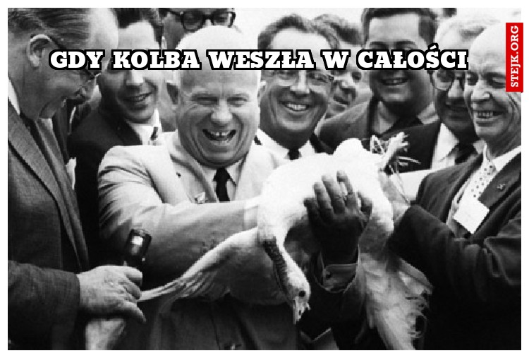 Gdy kolba weszła w całości 