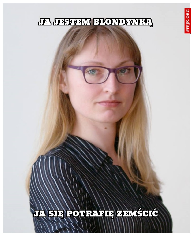 Ja jestem blondynką