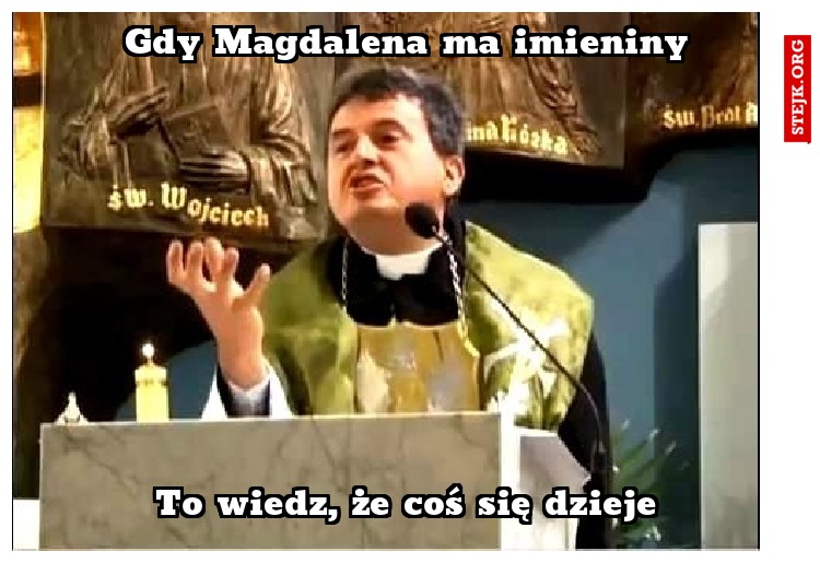 Gdy Magdalena ma imieniny