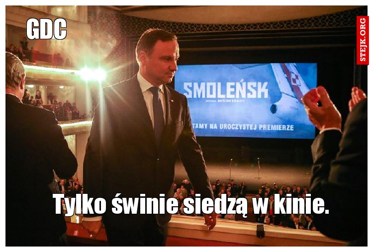 Tylko świnie siedzą w kinie.